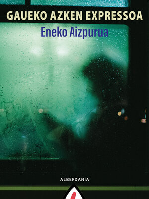 cover image of Gaueko azken expressoa